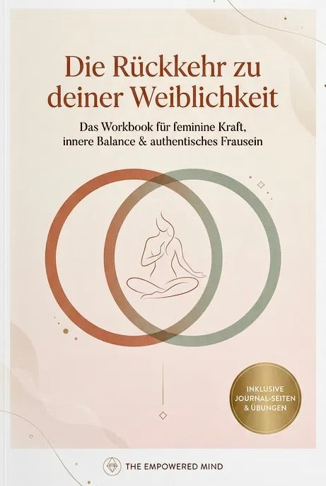 Die Rückkehr zu deiner Weiblichkeit